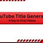 YouTube Title Generator: A Key to Viral Videos